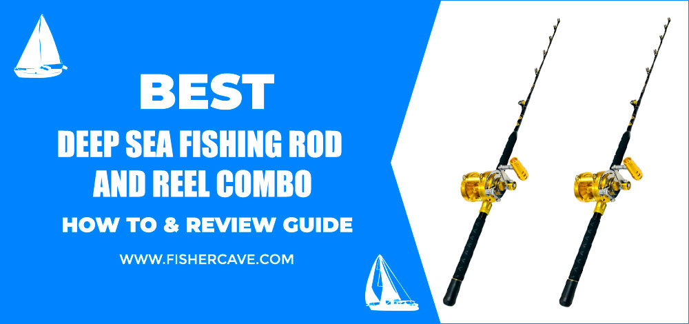 Best Deep Sea Fishing Rod And Reel Combo