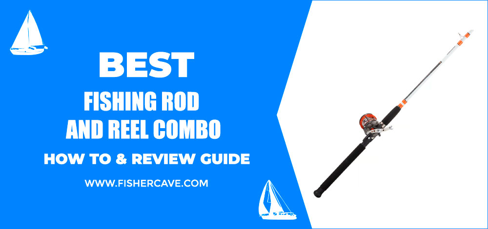 Best Fishing Rod And Reel Combo