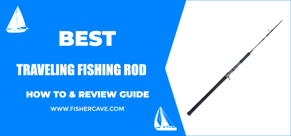 Best Traveling Fishing Rod
