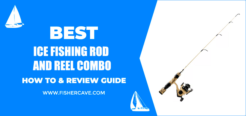 Best Ice Fishing Rod And Reel Combo