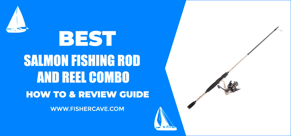 Best Salmon Fishing Rod And Reel Combo